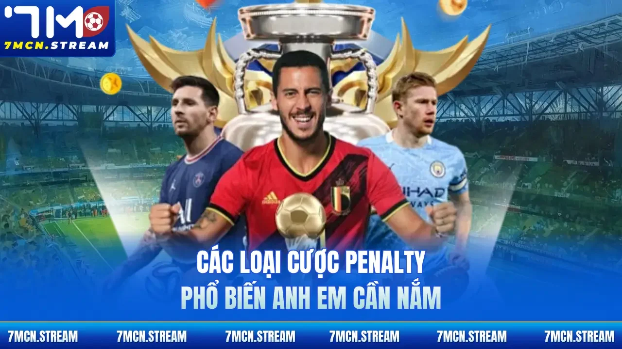 Các loại cược Penalty phổ biến anh em cần nắm