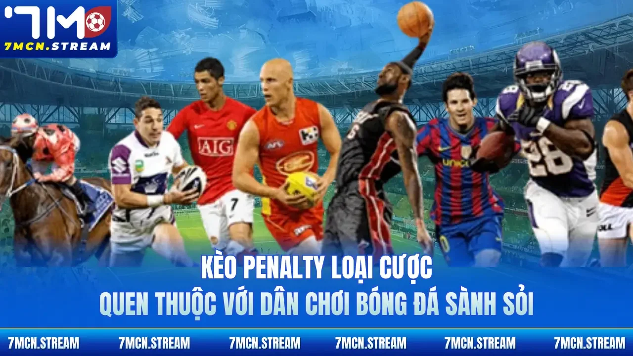 Kèo Penalty loại cược quen thuộc với dân chơi bóng đá sành sỏi