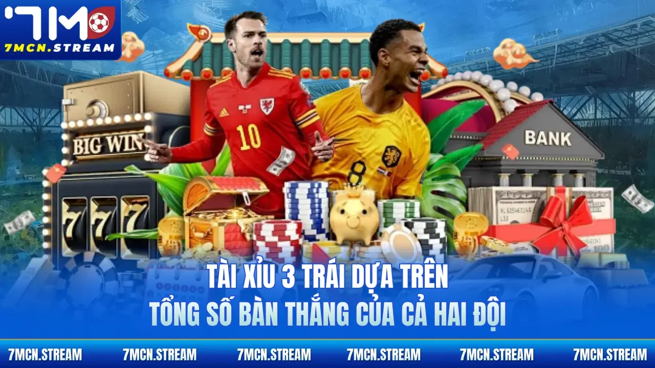 Tài xỉu 3 trái dựa trên tổng số bàn thắng của cả hai đội 